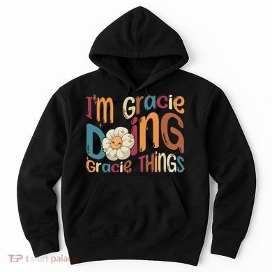 IM Gracie Doing Gracie Things Funny Groovy Retro Gracie Hoodie