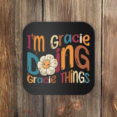 IM Gracie Doing Gracie Things Funny Groovy Retro Gracie Coaster