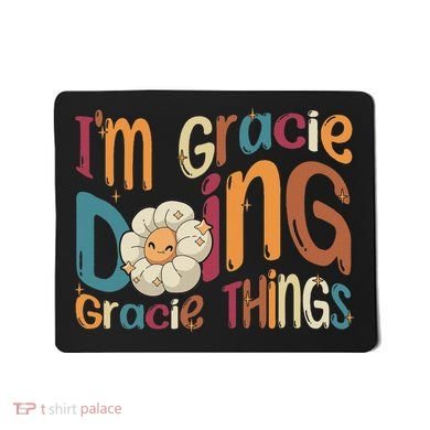 IM Gracie Doing Gracie Things Funny Groovy Retro Gracie Mousepad