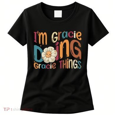 IM Gracie Doing Gracie Things Funny Groovy Retro Gracie Women's T-Shirt