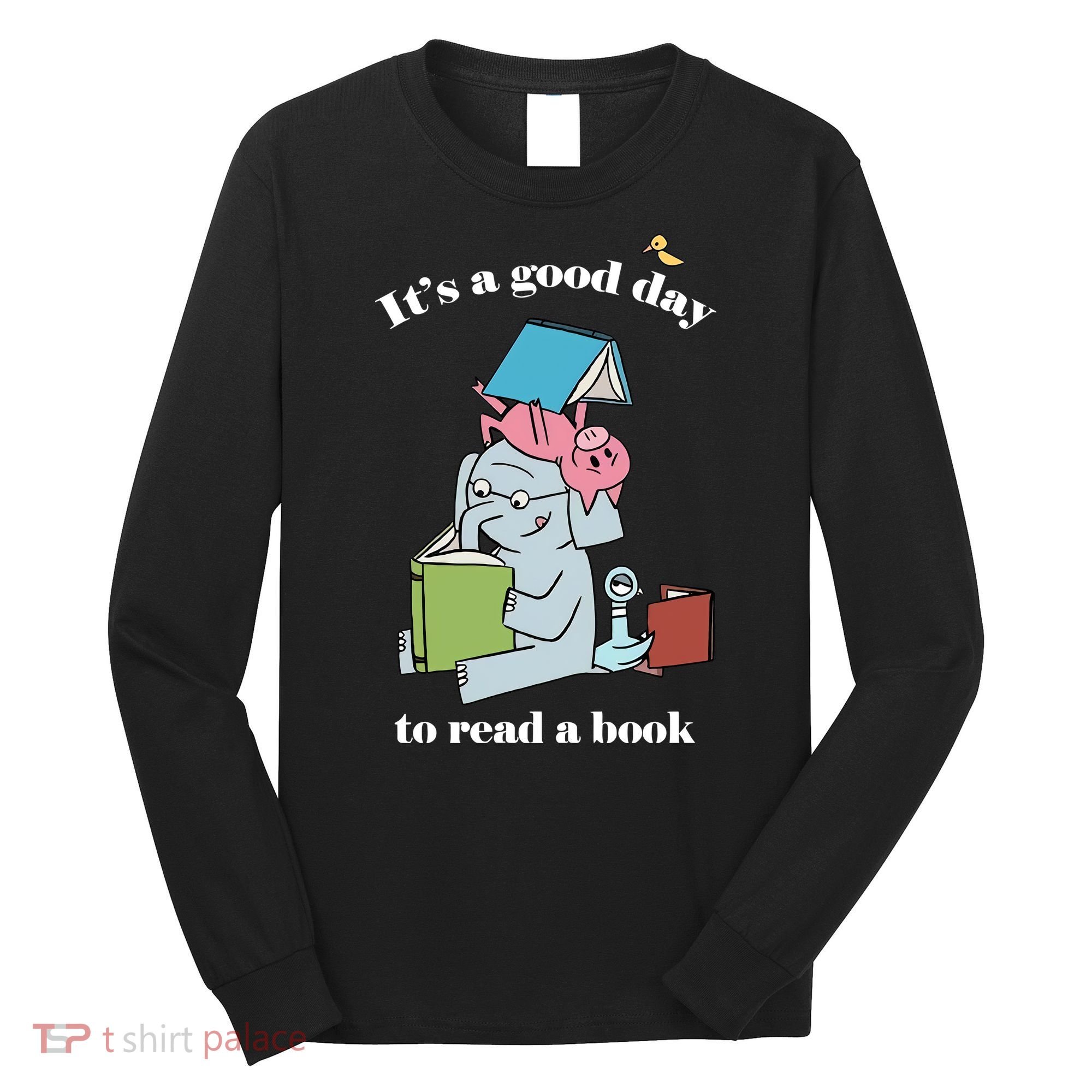 It's Good Day To Read A Book Read Across America Reading Day Book Lover Long Sleeve Shirt
