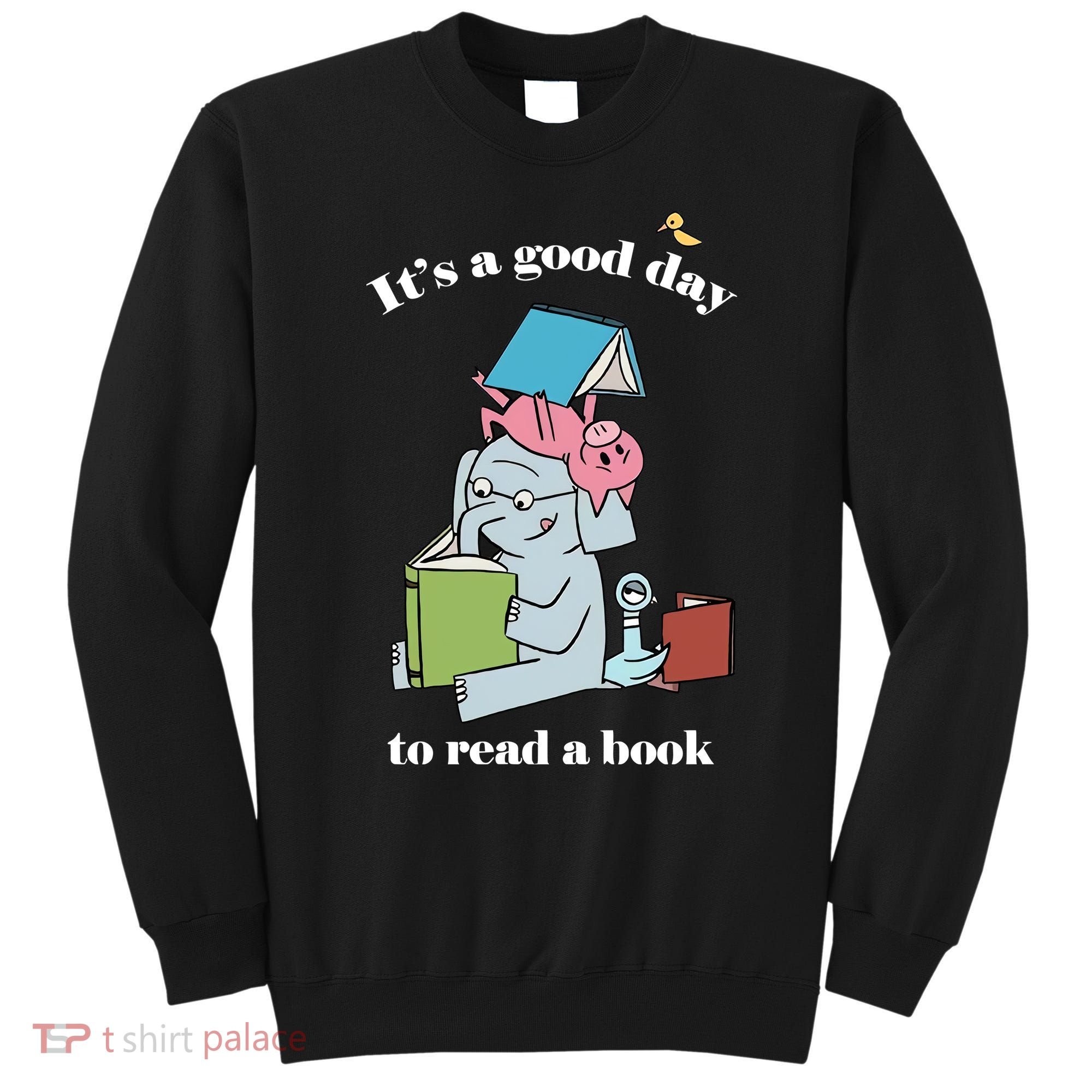 It's Good Day To Read A Book Read Across America Reading Day Book Lover Sweatshirt