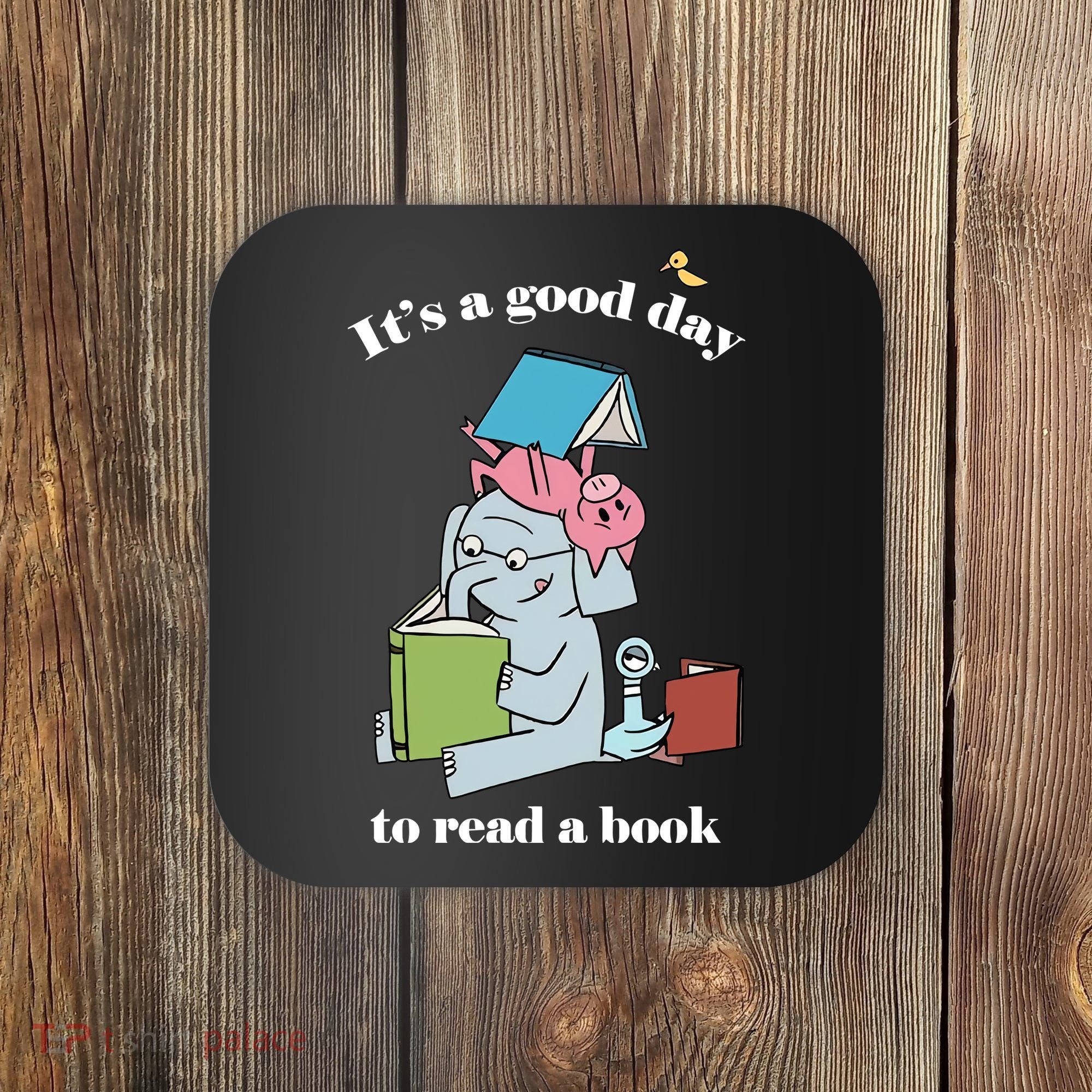 It's Good Day To Read A Book Read Across America Reading Day Book Lover Coaster