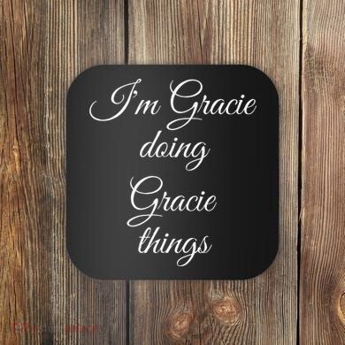 I'M GRACIE DOING GRACIE THINGS Funny Birthday Name Gift Idea Coaster