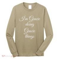 I'M GRACIE DOING GRACIE THINGS Funny Birthday Name Gift Idea Long Sleeve Shirt thumb 0