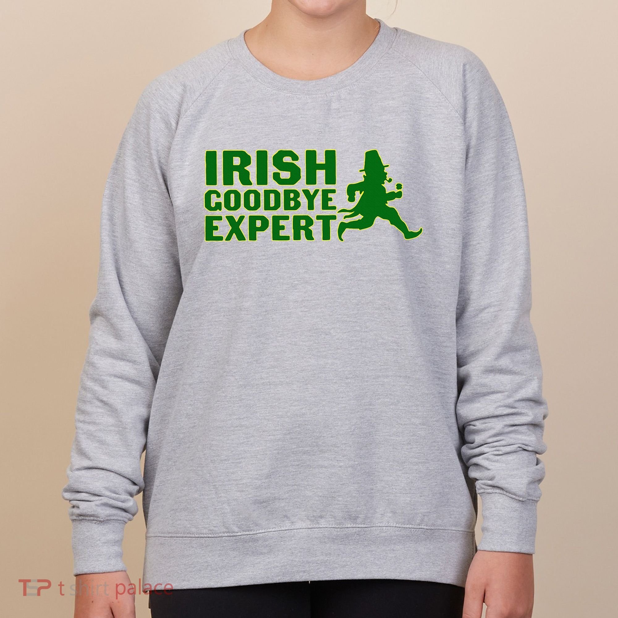 Irish Goodbye Expert Funny St Patrick's Day Irish Ireland Women's Sweatshirt