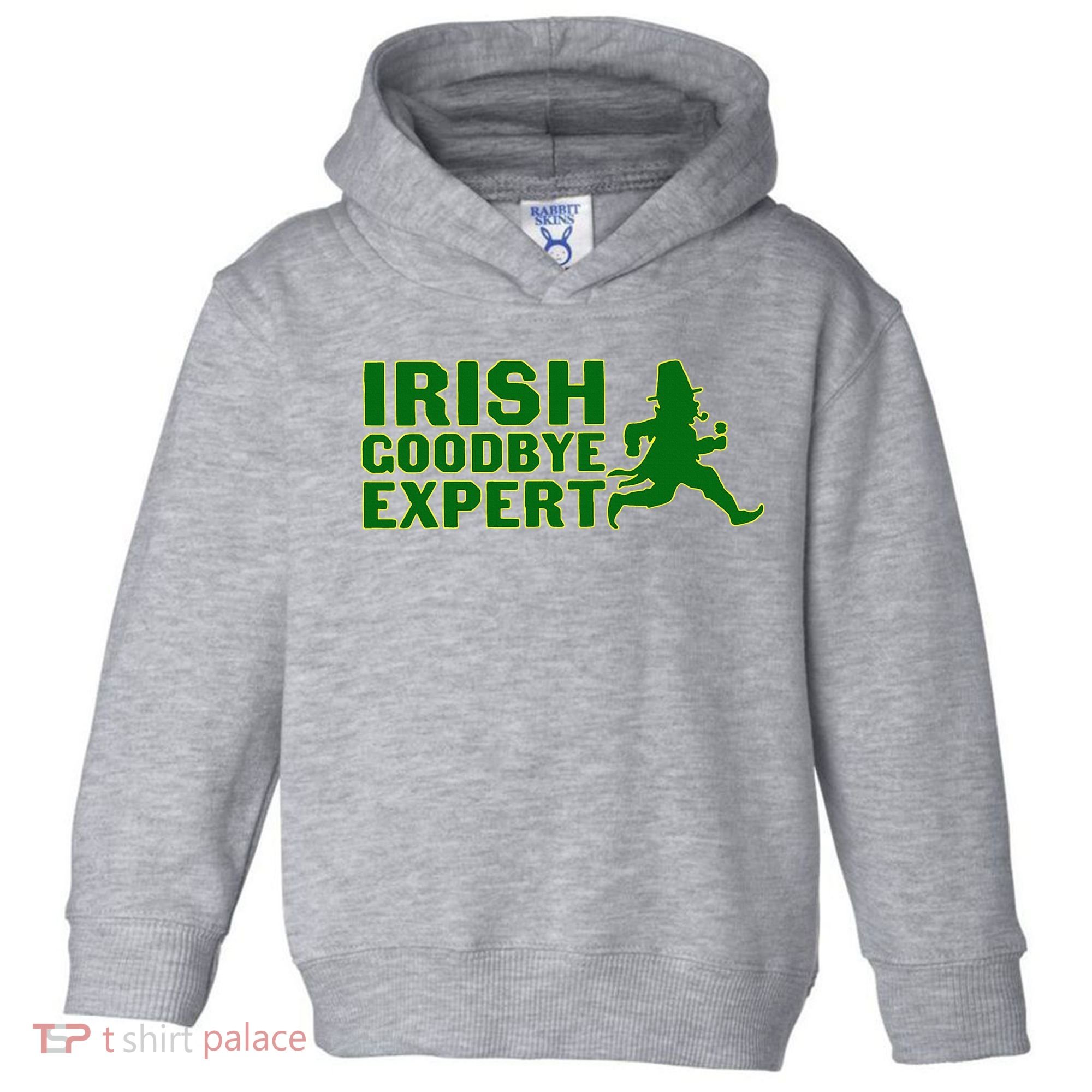 Irish Goodbye Expert Funny St Patrick's Day Irish Ireland Toddler Hoodie