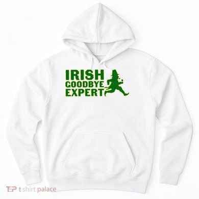 Irish Goodbye Expert Funny St Patrick's Day Irish Ireland Hoodie