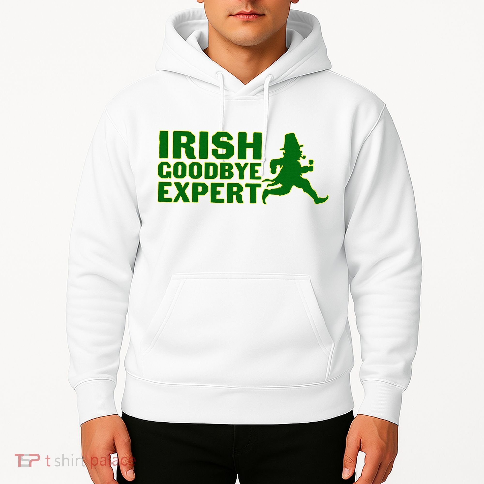 Irish Goodbye Expert Funny St Patrick's Day Irish Ireland Hoodie