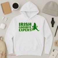 Irish Goodbye Expert Funny St Patrick's Day Irish Ireland Hoodie thumb 3