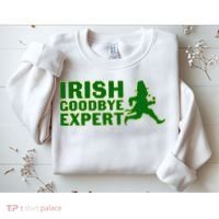 Irish Goodbye Expert Funny St Patrick's Day Irish Ireland Sweatshirt thumb 2