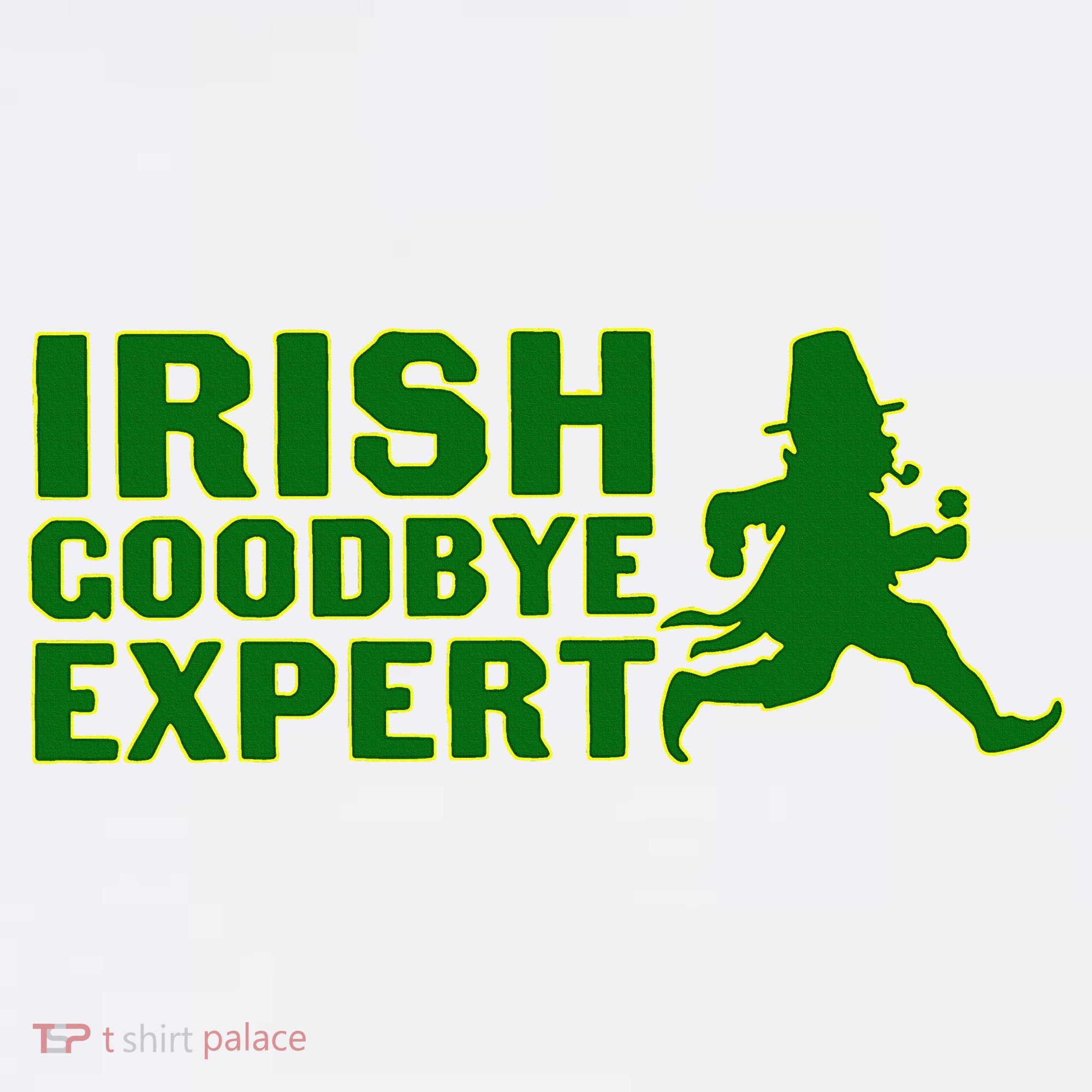 Irish Goodbye Expert Funny St Patrick's Day Irish Ireland Sweatshirt