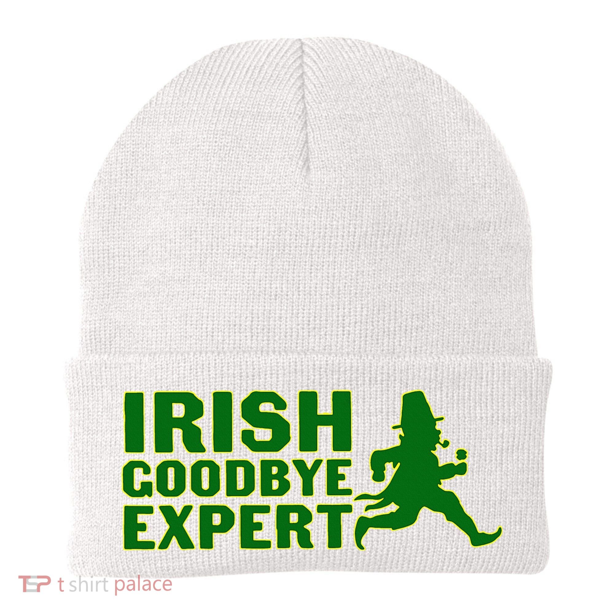 Irish Goodbye Expert Funny St Patrick's Day Irish Ireland Beanie
