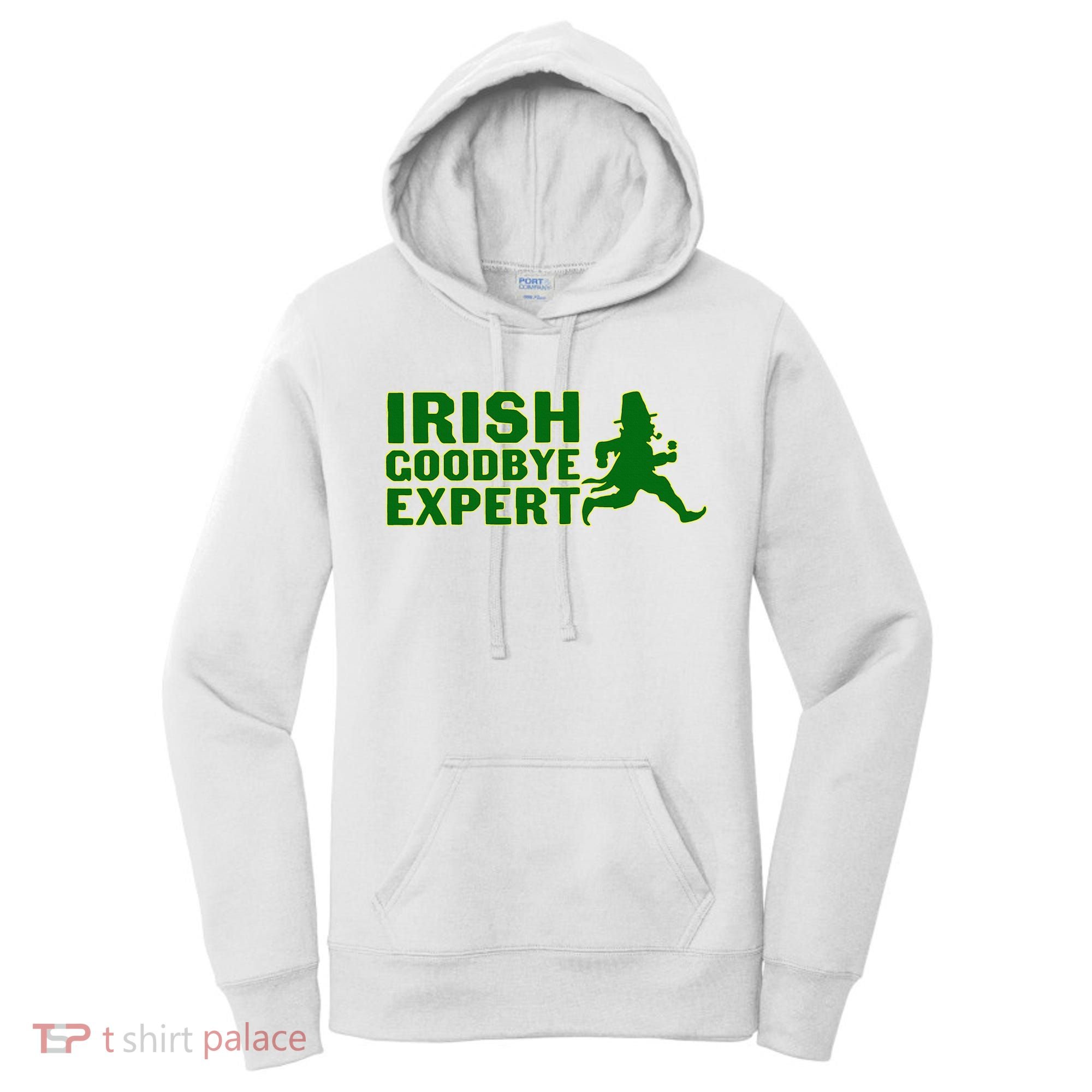 Irish Goodbye Expert Funny St Patrick's Day Irish Ireland Women's Hoodie