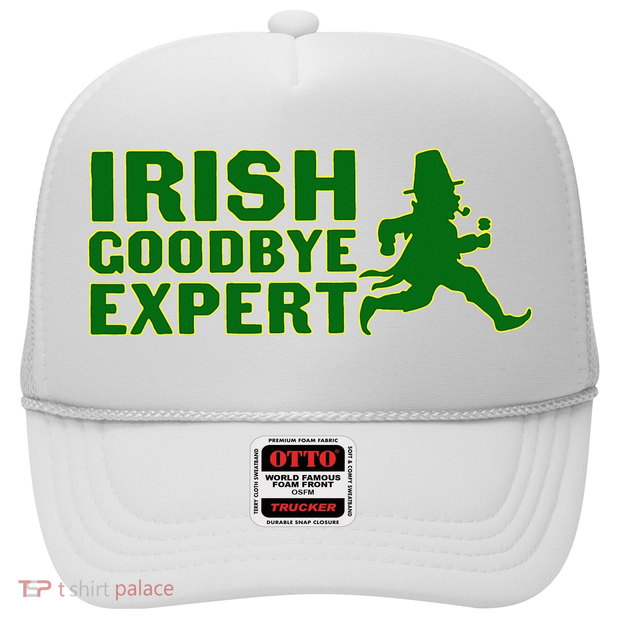 Irish Goodbye Expert Funny St Patrick's Day Irish Ireland Hat