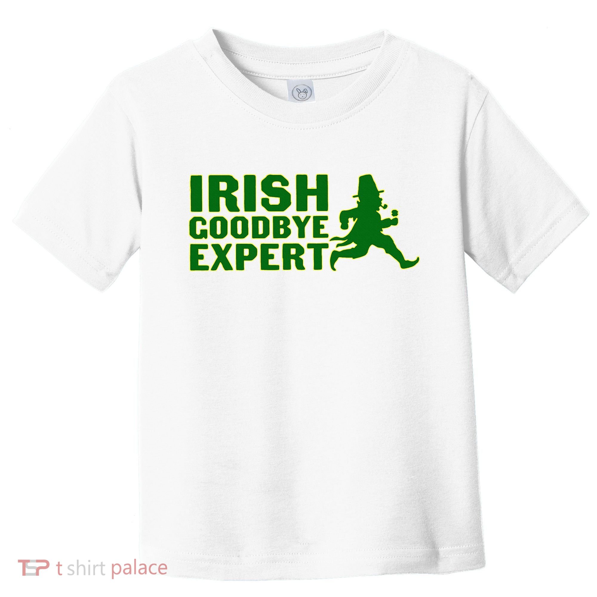 Irish Goodbye Expert Funny St Patrick's Day Irish Ireland Toddler T-Shirt