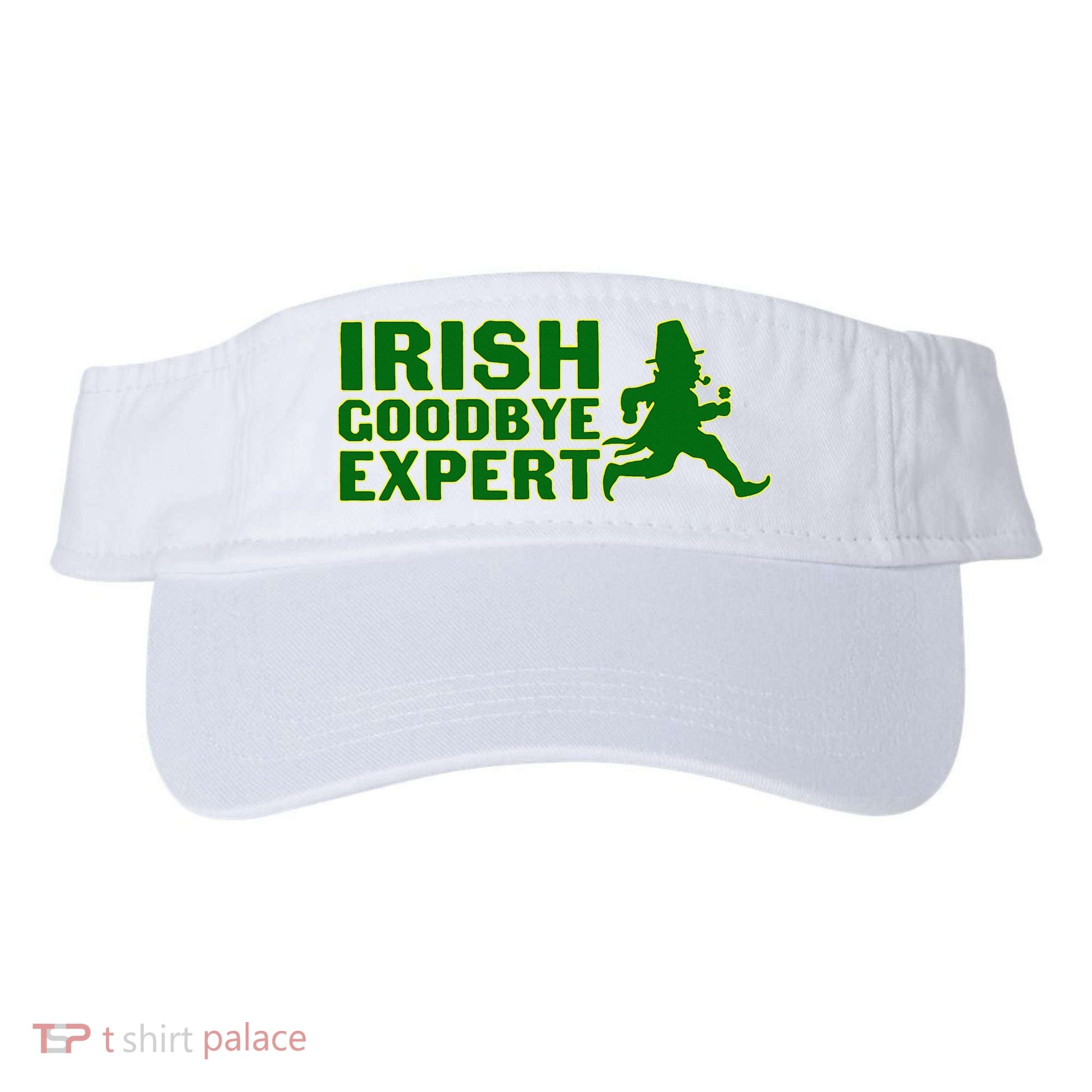 Irish Goodbye Expert Funny St Patrick's Day Irish Ireland Visor