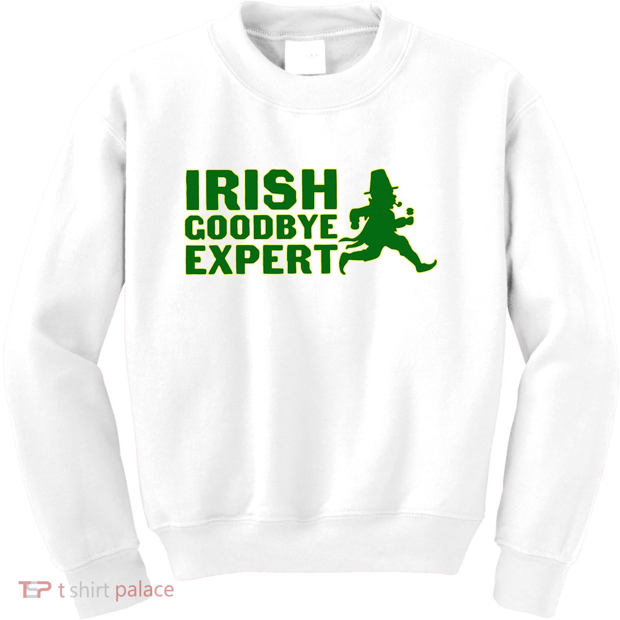 Irish Goodbye Expert Funny St Patrick's Day Irish Ireland Kids Sweatshirt