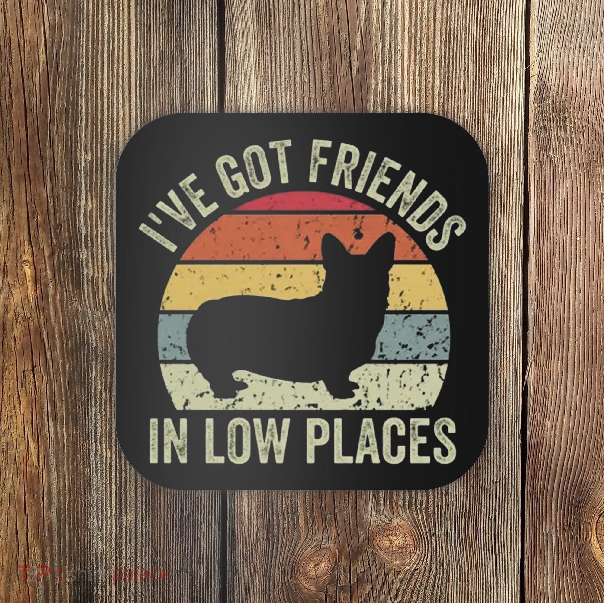 I've Got Friends In Low Places Corgi Coaster