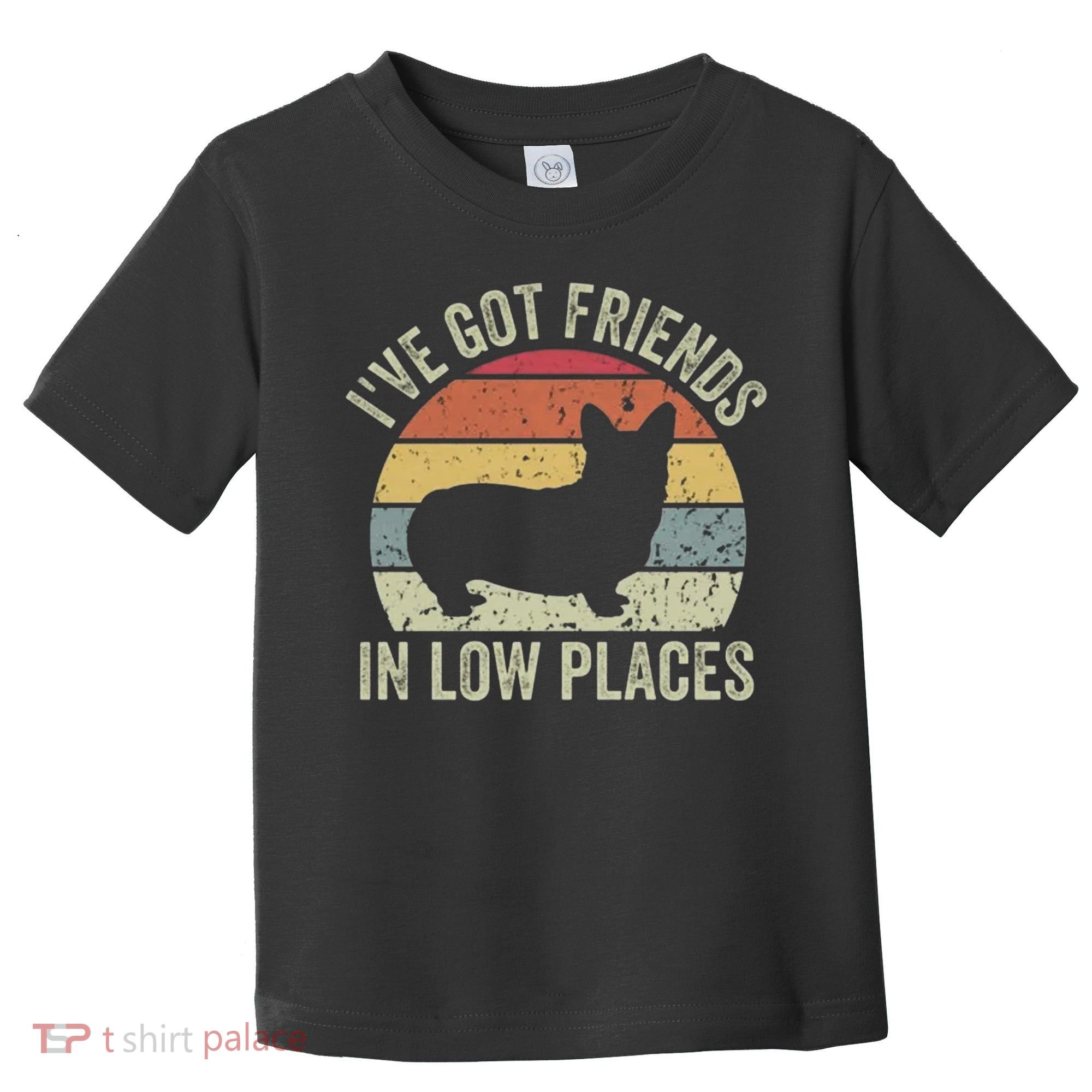 I've Got Friends In Low Places Corgi Toddler T-Shirt