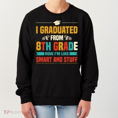 I Graduated From 8th Grade Now Im Like Women's Sweatshirt