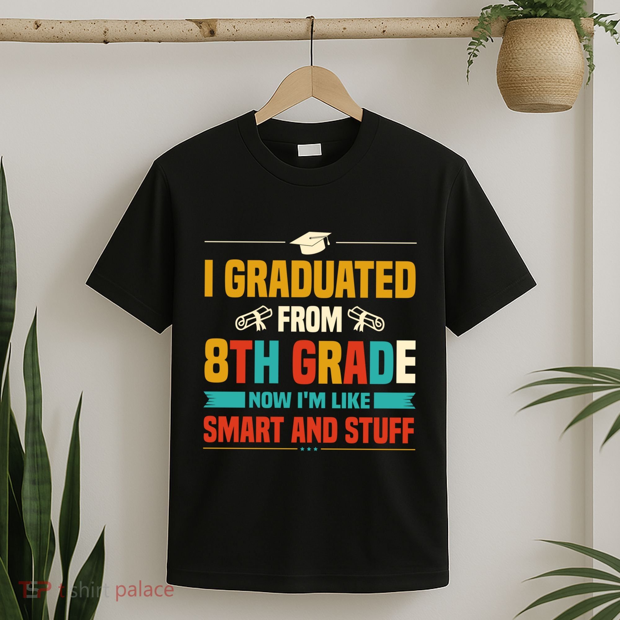 I Graduated From 8th Grade Now Im Like T-Shirt