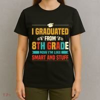I Graduated From 8th Grade Now Im Like T-Shirt thumb 4