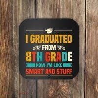 I Graduated From 8th Grade Now Im Like Coaster thumb 0