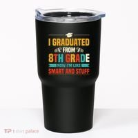 I Graduated From 8th Grade Now Im Like Tumbler thumb 0
