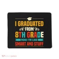 I Graduated From 8th Grade Now Im Like Mousepad thumb 0