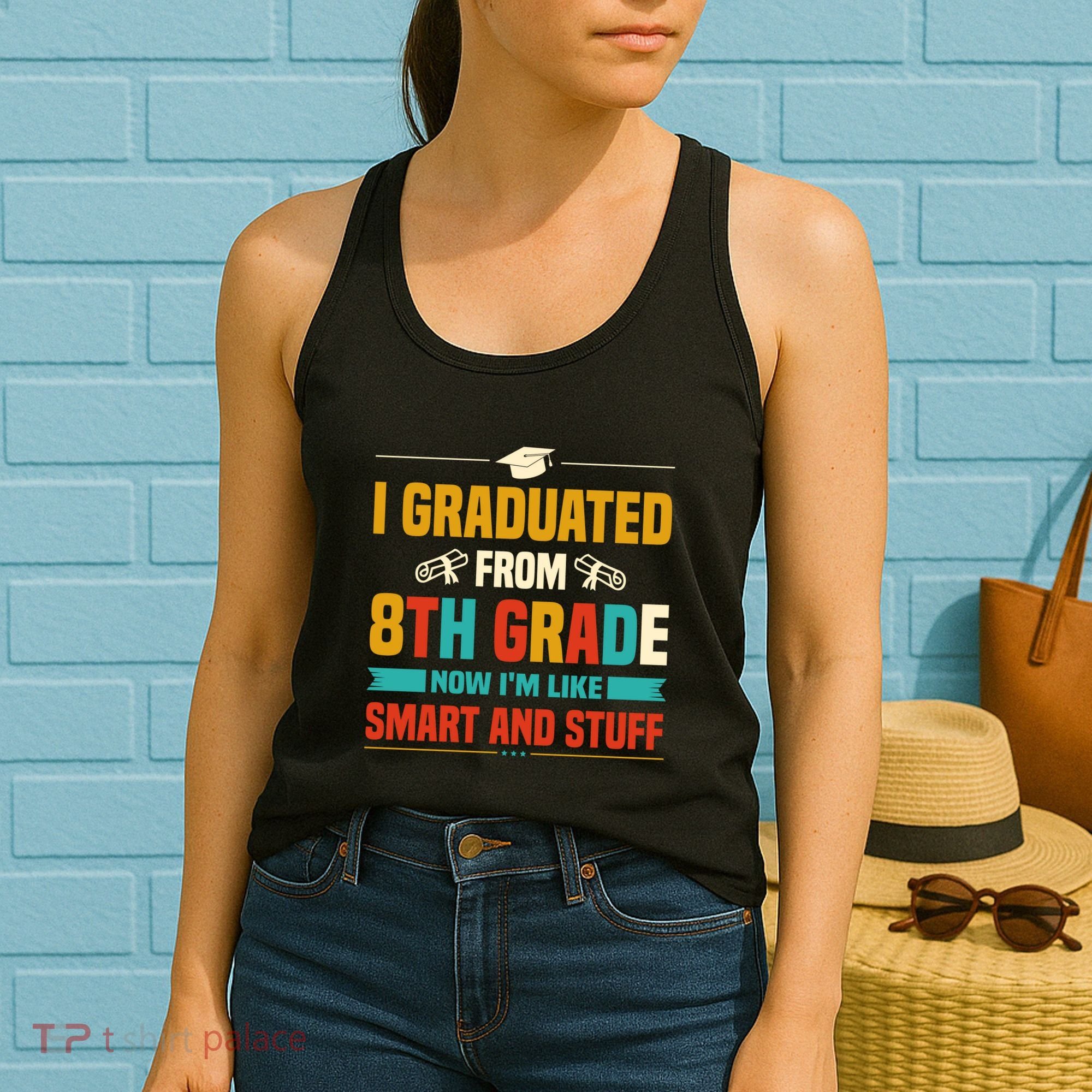 I Graduated From 8th Grade Now Im Like Women's Tank Top