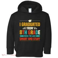 I Graduated From 8th Grade Now Im Like Toddler Hoodie thumb 0