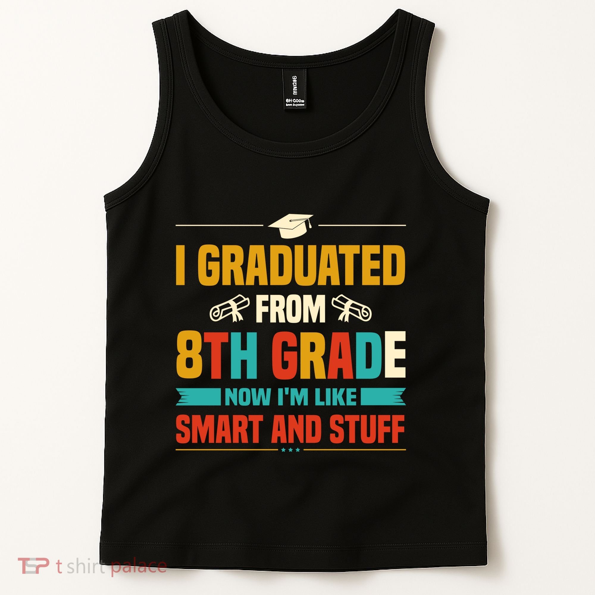 I Graduated From 8th Grade Now Im Like Tank Top