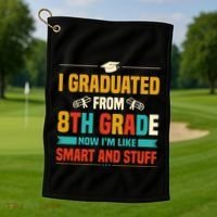 I Graduated From 8th Grade Now Im Like Golf Towel thumb 1