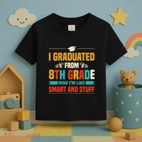 I Graduated From 8th Grade Now Im Like Toddler T-Shirt thumb 3