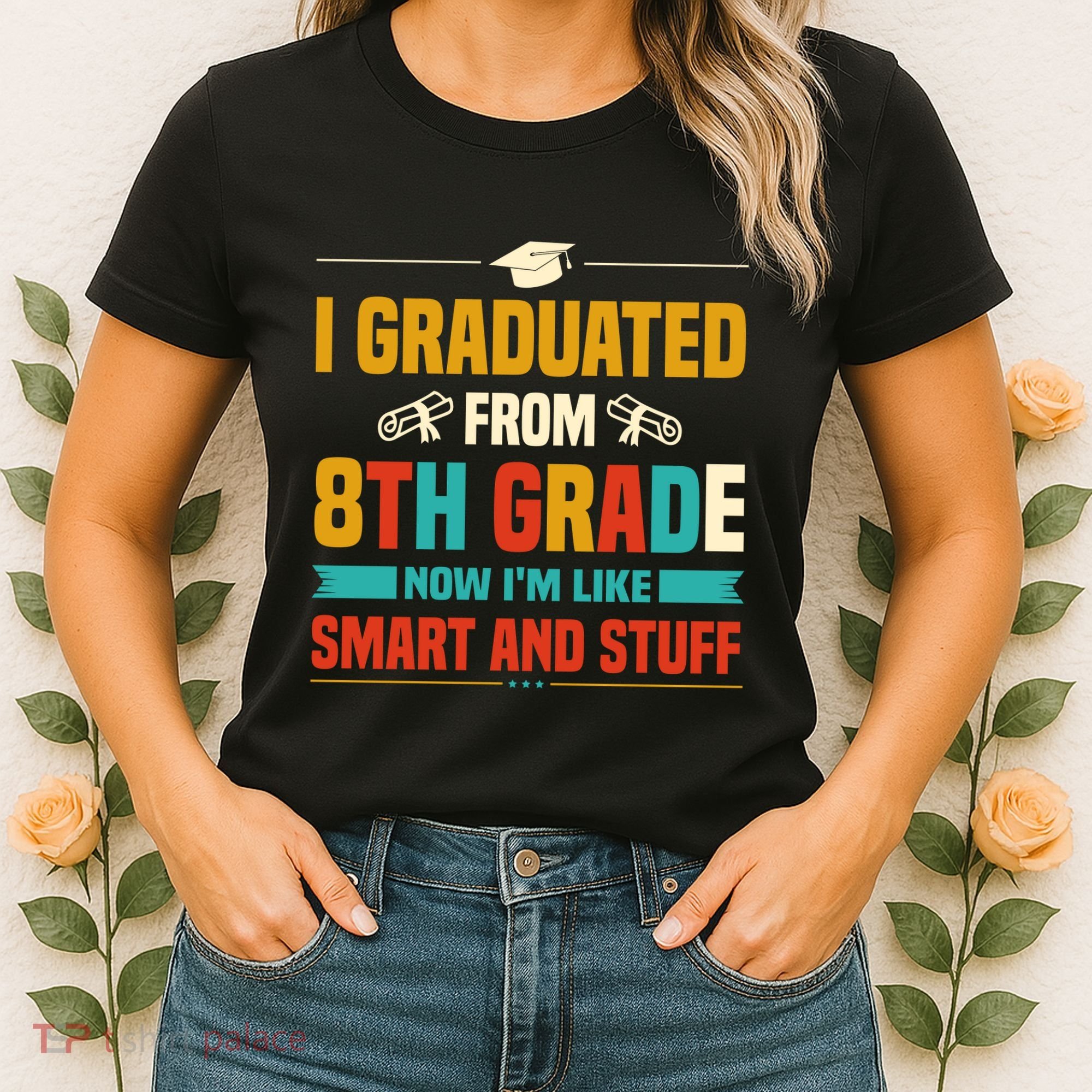 I Graduated From 8th Grade Now Im Like Women's T-Shirt