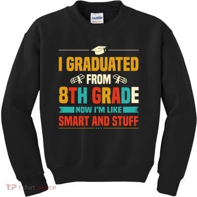I Graduated From 8th Grade Now Im Like Kids Sweatshirt