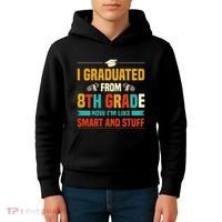 I Graduated From 8th Grade Now Im Like Kids Hoodie thumb 4