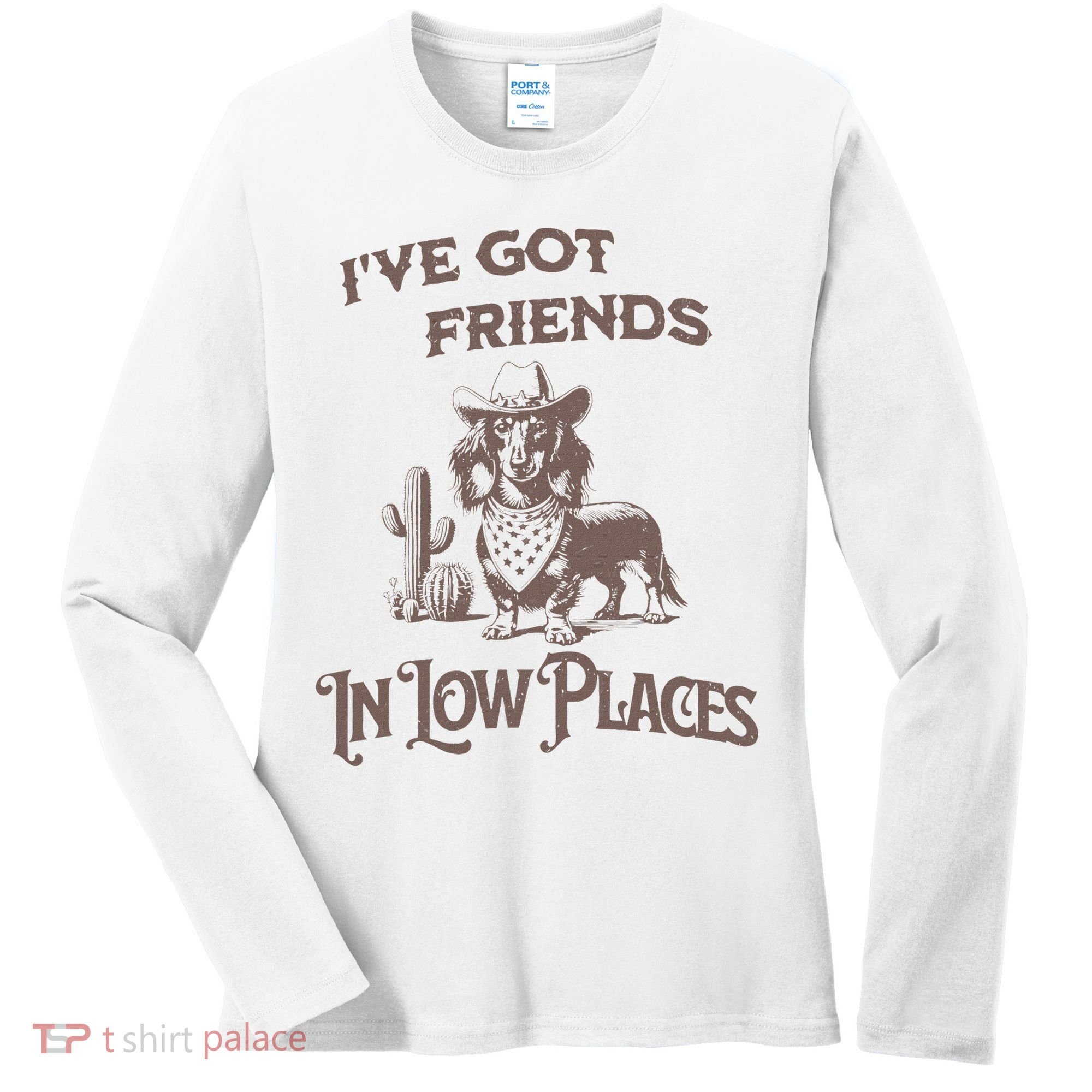 IVe Got Friends In Low Places Dachshund Women's Long Sleeve Shirt