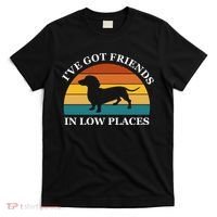 I've Got Friends In Low Places Dachshund Wiener Dog Funny T-Shirt thumb 0