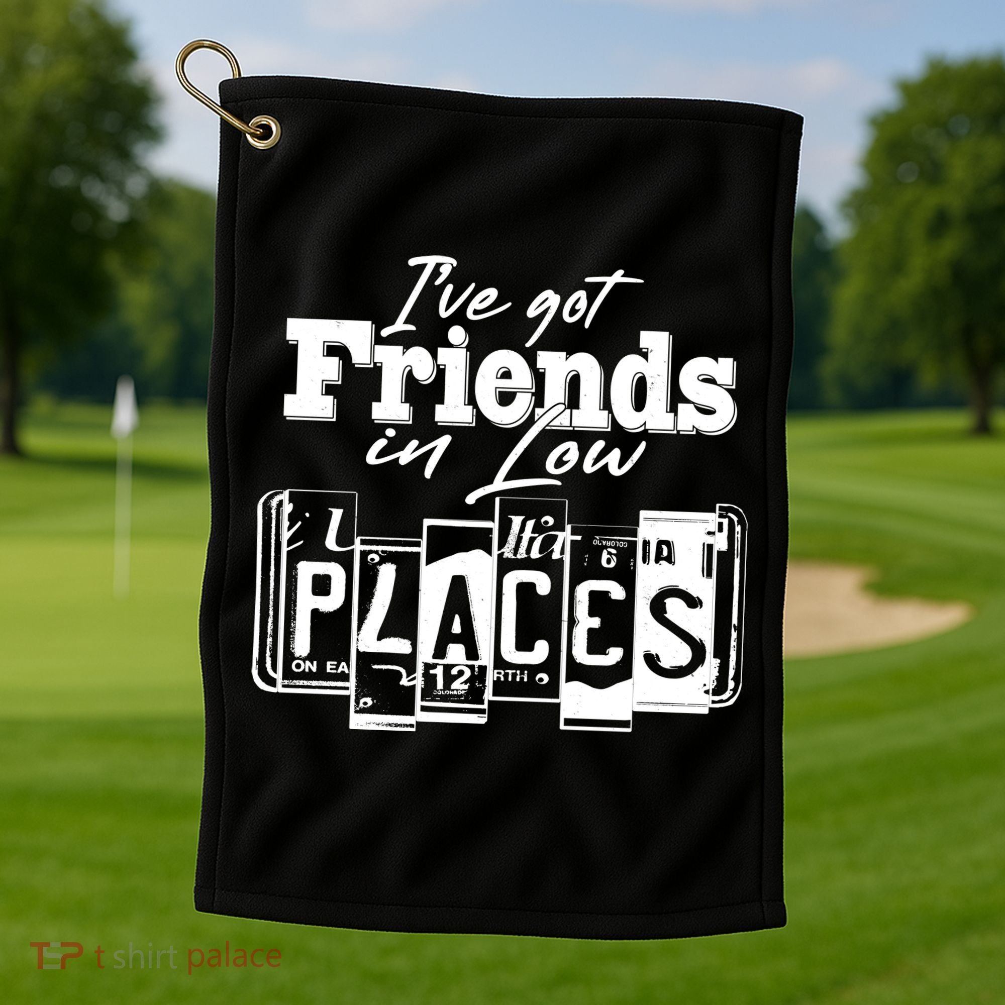I've Got Friend In Low Places Travel Lover Golf Towel