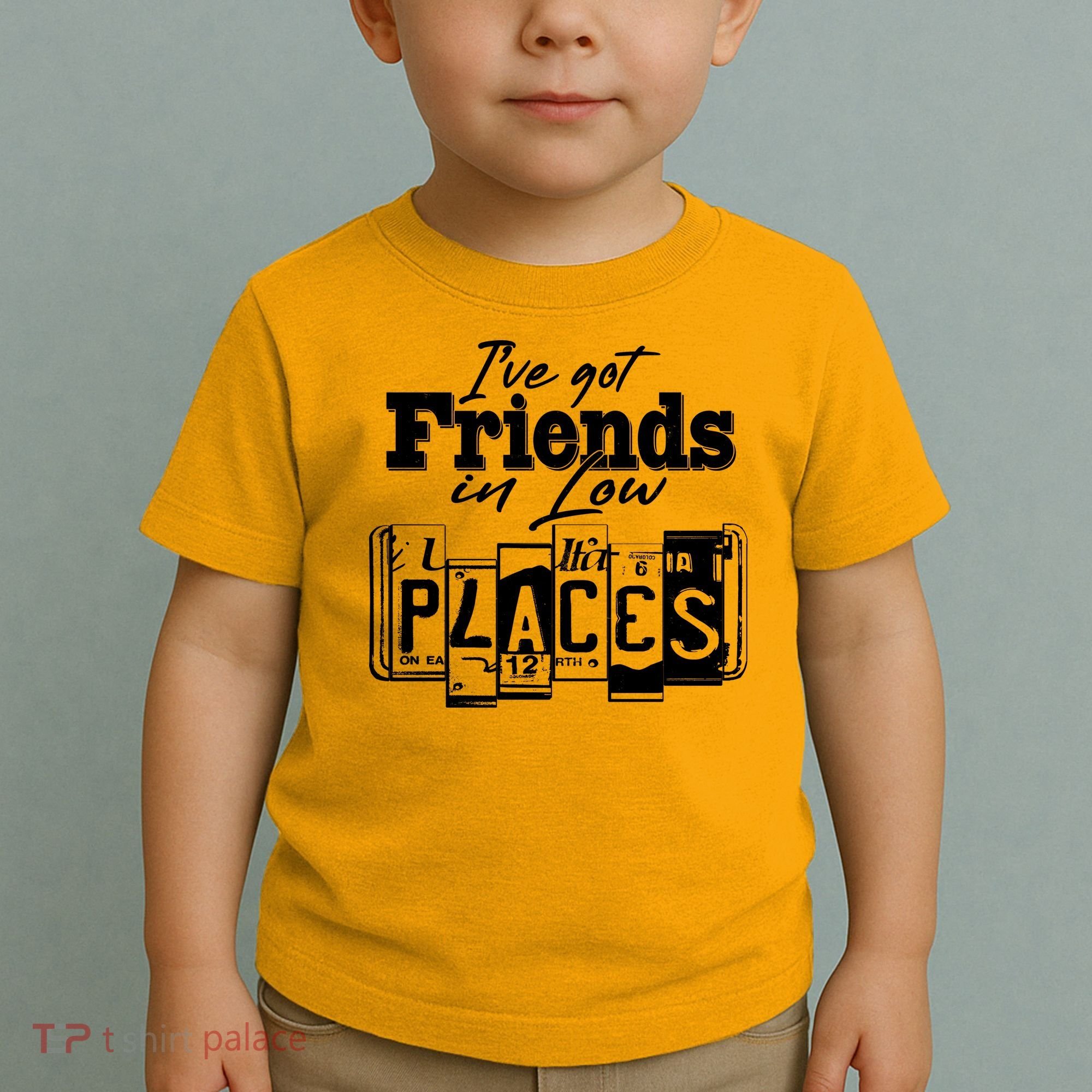 I've Got Friend In Low Places Travel Lover Toddler T-Shirt