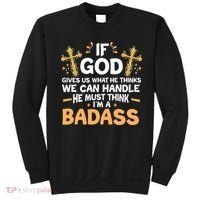 If God Gives Us What He Thinks We Can Handle I'm A Badass Sweatshirt thumb 0