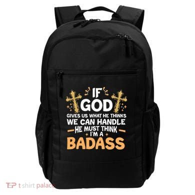 If God Gives Us What He Thinks We Can Handle I'm A Badass Backpack