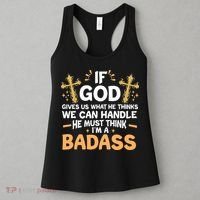If God Gives Us What He Thinks We Can Handle I'm A Badass Women's Tank Top thumb 3