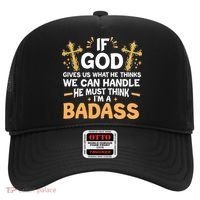 If God Gives Us What He Thinks We Can Handle I'm A Badass Hat thumb 0