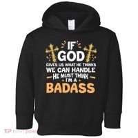 If God Gives Us What He Thinks We Can Handle I'm A Badass Toddler Hoodie thumb 0