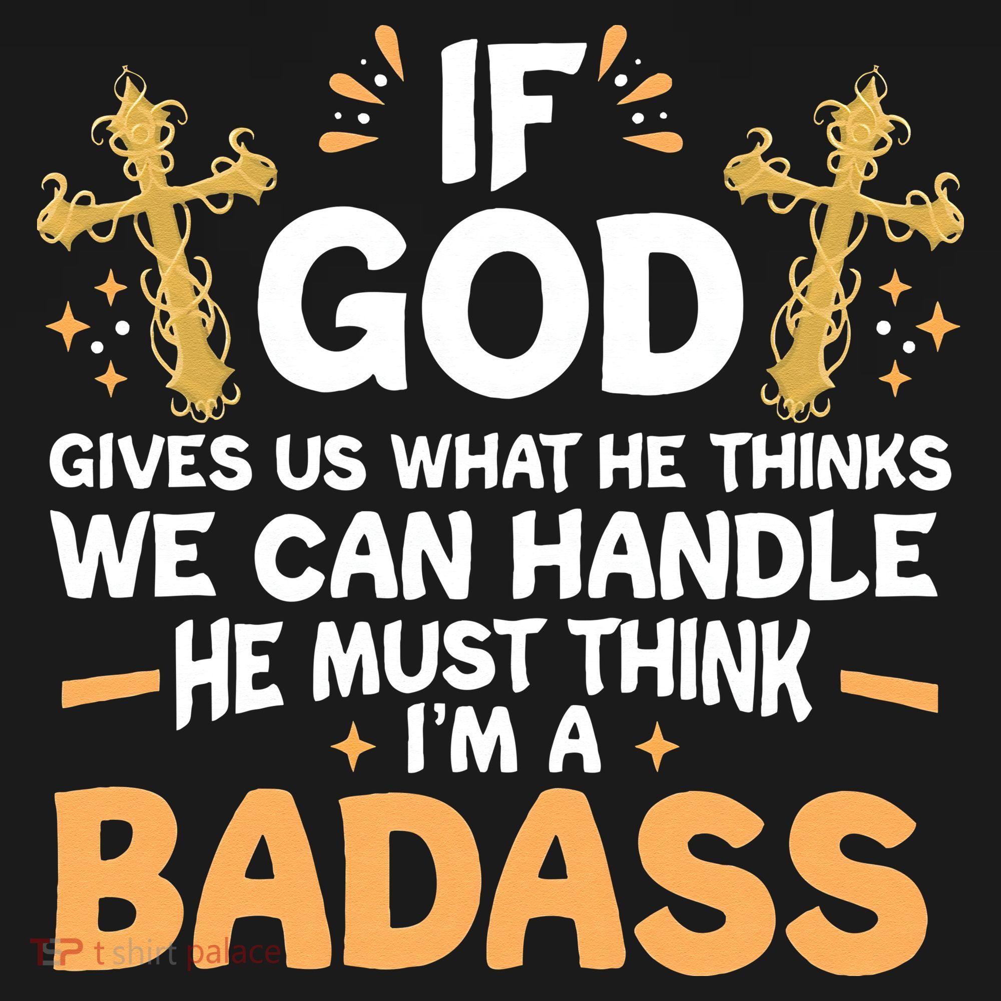 If God Gives Us What He Thinks We Can Handle I'm A Badass Visor