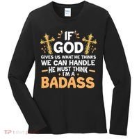If God Gives Us What He Thinks We Can Handle I'm A Badass Women's Long Sleeve Shirt thumb 0
