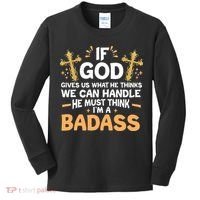 If God Gives Us What He Thinks We Can Handle I'm A Badass Kids Long Sleeve Shirt thumb 0